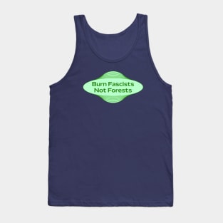 Burn Fascists Not Forests - Stop Deforestation Tank Top